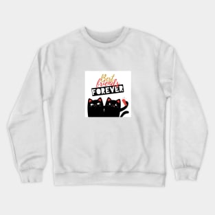 Best friends forever cats Crewneck Sweatshirt